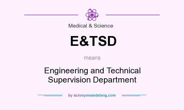 What does E&TSD mean? It stands for Engineering and Technical Supervision Department