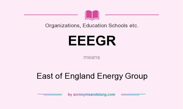 What does EEEGR mean? It stands for East of England Energy Group