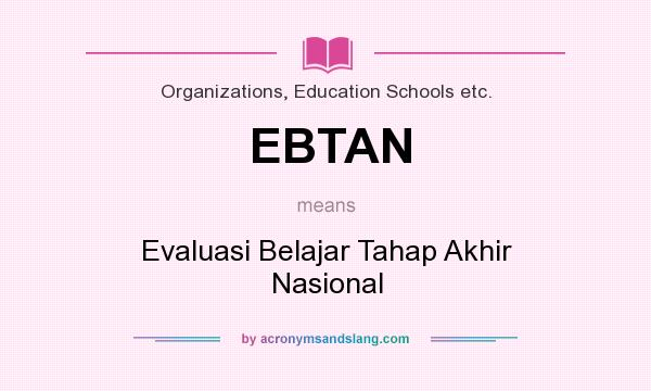 What does EBTAN mean? It stands for Evaluasi Belajar Tahap Akhir Nasional