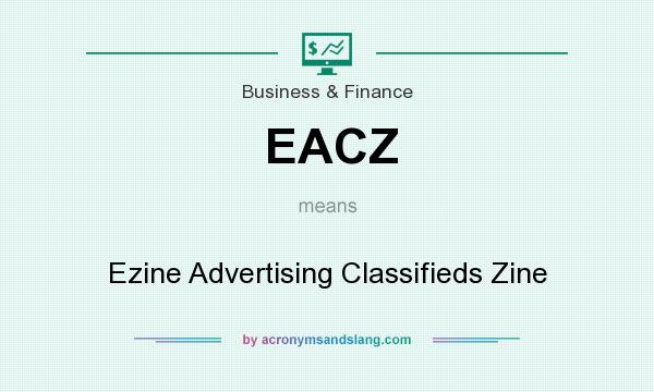 What does EACZ mean? It stands for Ezine Advertising Classifieds Zine