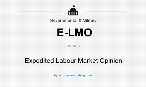 What does E-LMO mean? It stands for Expedited Labour Market Opinion