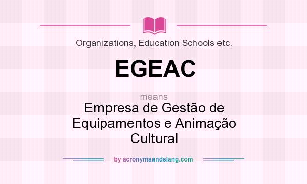 What does EGEAC mean? It stands for Empresa de Gestão de Equipamentos e Animação Cultural