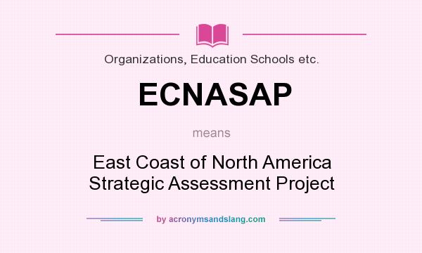 What does ECNASAP mean? It stands for East Coast of North America Strategic Assessment Project