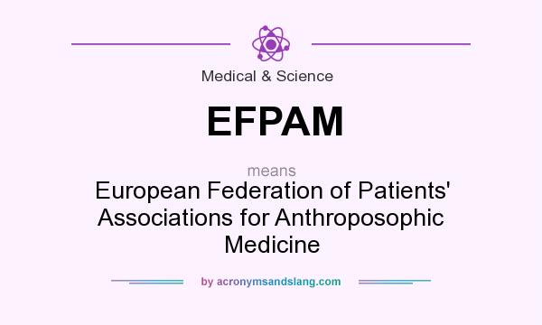 What does EFPAM mean? It stands for European Federation of Patients` Associations for Anthroposophic Medicine
