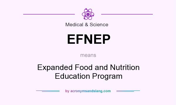 What does EFNEP mean? It stands for Expanded Food and Nutrition Education Program
