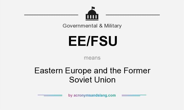 What does EE/FSU mean? It stands for Eastern Europe and the Former Soviet Union