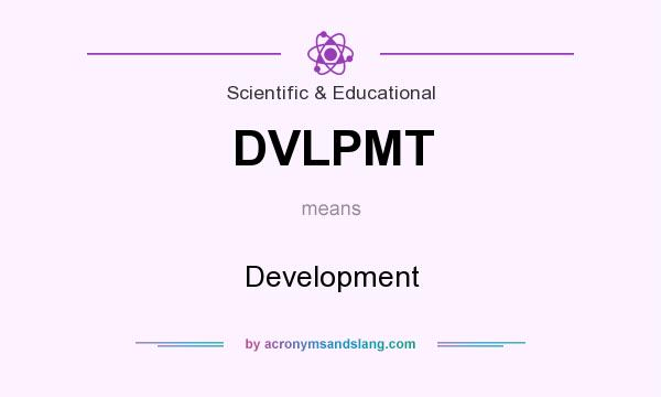 What does DVLPMT mean? It stands for Development