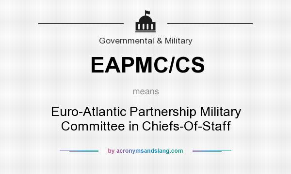 What does EAPMC/CS mean? It stands for Euro-Atlantic Partnership Military Committee in Chiefs-Of-Staff