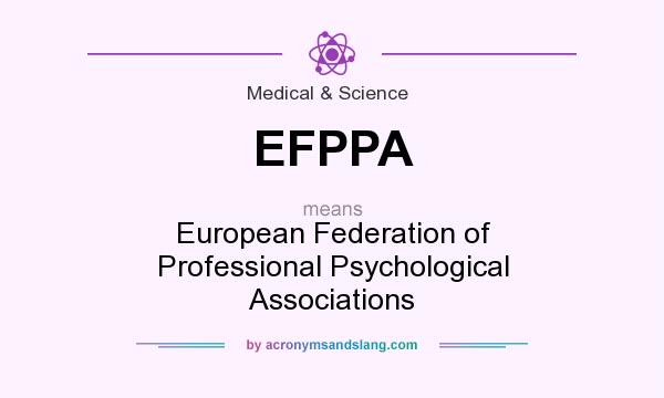 What does EFPPA mean? It stands for European Federation of Professional Psychological Associations