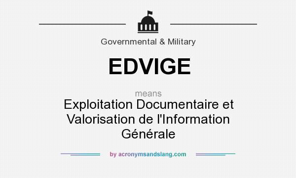 What does EDVIGE mean? It stands for Exploitation Documentaire et Valorisation de l`Information Générale