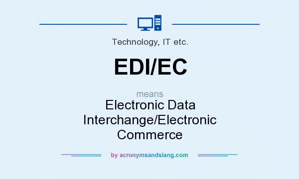 What does EDI/EC mean? It stands for Electronic Data Interchange/Electronic Commerce