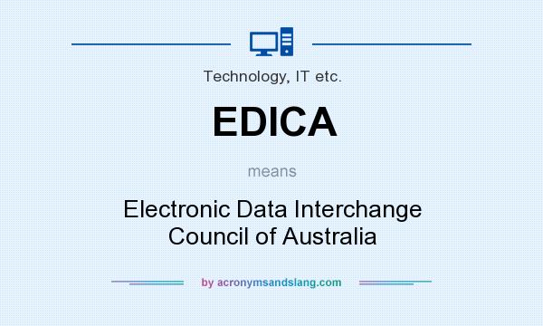 What does EDICA mean? It stands for Electronic Data Interchange Council of Australia