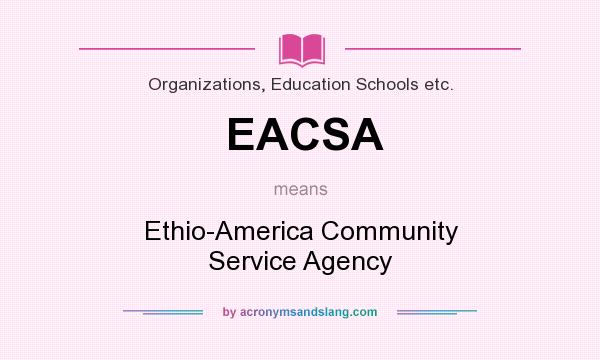What does EACSA mean? It stands for Ethio-America Community Service Agency