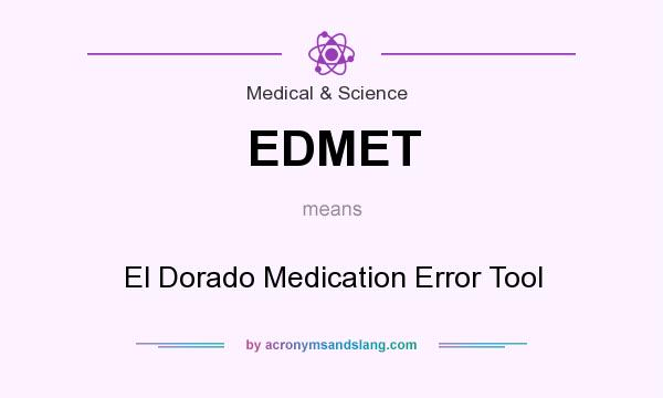 What does EDMET mean? It stands for El Dorado Medication Error Tool