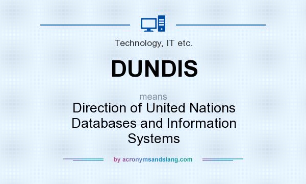 What does DUNDIS mean? It stands for Direction of United Nations Databases and Information Systems