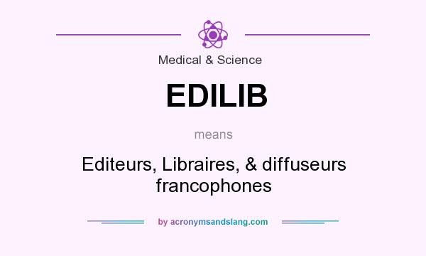 What does EDILIB mean? It stands for Editeurs, Libraires, & diffuseurs francophones