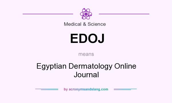 What does EDOJ mean? It stands for Egyptian Dermatology Online Journal