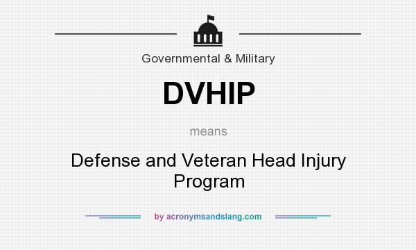 What does DVHIP mean? It stands for Defense and Veteran Head Injury Program