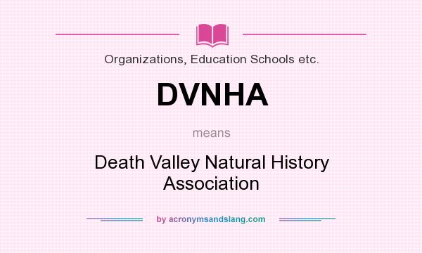 What does DVNHA mean? It stands for Death Valley Natural History Association