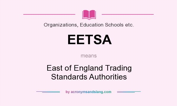 What does EETSA mean? It stands for East of England Trading Standards Authorities