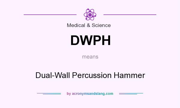 What does DWPH mean? It stands for Dual-Wall Percussion Hammer