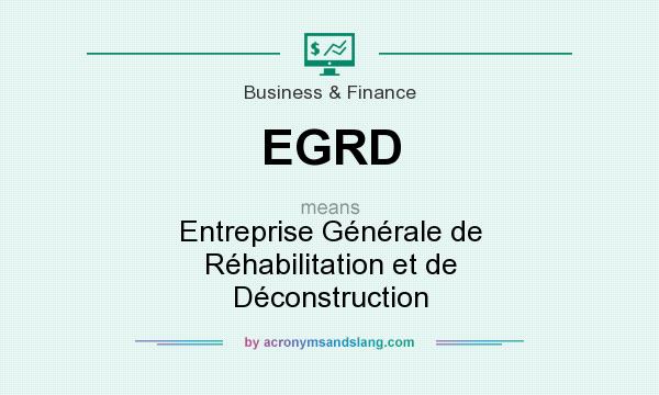 What does EGRD mean? It stands for Entreprise Générale de Réhabilitation et de Déconstruction