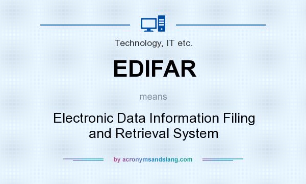 What does EDIFAR mean? It stands for Electronic Data Information Filing and Retrieval System