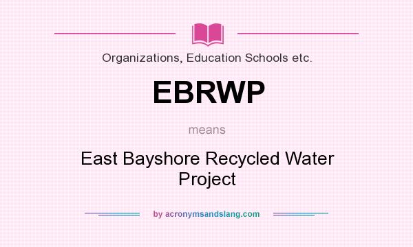 What does EBRWP mean? It stands for East Bayshore Recycled Water Project