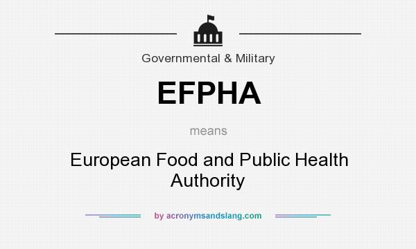 What does EFPHA mean? It stands for European Food and Public Health Authority