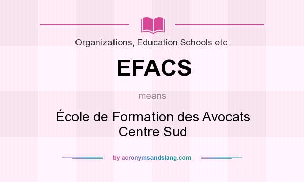 What does EFACS mean? It stands for École de Formation des Avocats Centre Sud