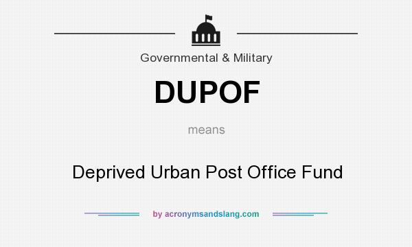 What does DUPOF mean? It stands for Deprived Urban Post Office Fund