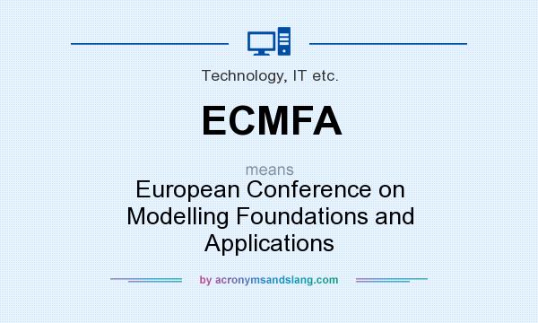 What does ECMFA mean? It stands for European Conference on Modelling Foundations and Applications