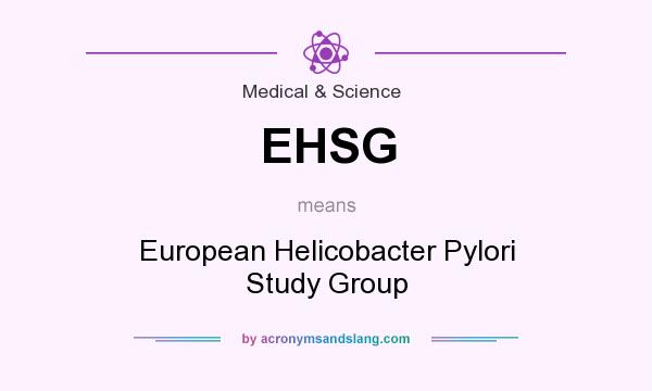 What does EHSG mean? It stands for European Helicobacter Pylori Study Group