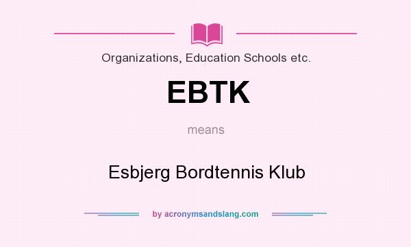 What does EBTK mean? It stands for Esbjerg Bordtennis Klub
