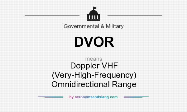 What does DVOR mean? It stands for Doppler VHF (Very-High-Frequency) Omnidirectional Range