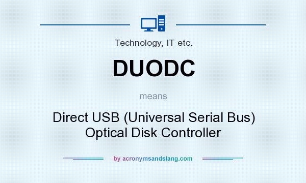 What does DUODC mean? It stands for Direct USB (Universal Serial Bus) Optical Disk Controller