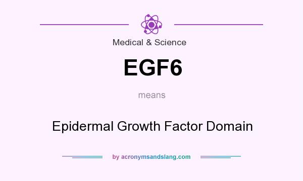 What does EGF6 mean? It stands for Epidermal Growth Factor Domain