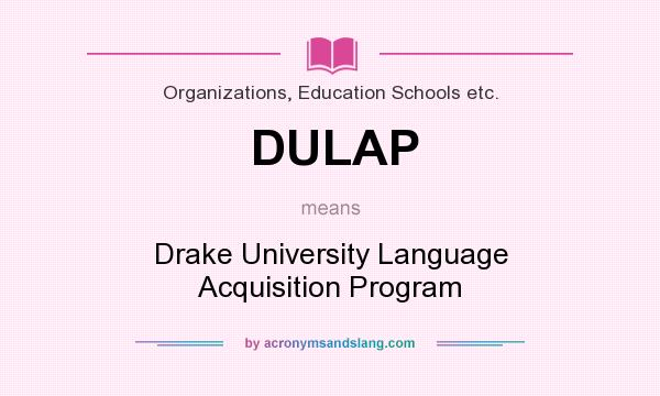 What does DULAP mean? It stands for Drake University Language Acquisition Program