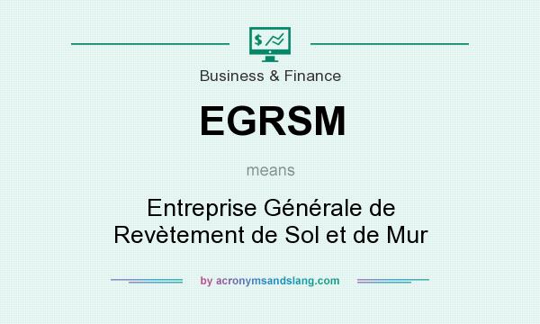 What does EGRSM mean? It stands for Entreprise Générale de Revètement de Sol et de Mur