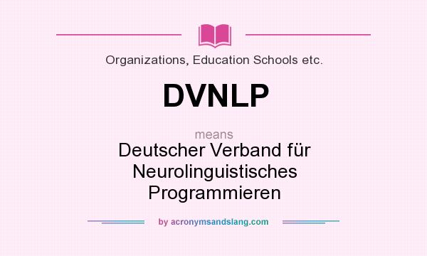What does DVNLP mean? It stands for Deutscher Verband für Neurolinguistisches Programmieren