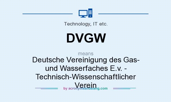 What does DVGW mean? It stands for Deutsche Vereinigung des Gas- und Wasserfaches E.v. - Technisch-Wissenschaftlicher Verein