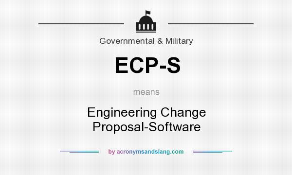 What does ECP-S mean? It stands for Engineering Change Proposal-Software
