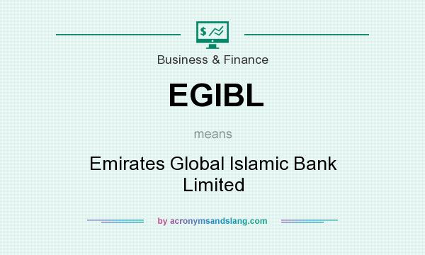 What does EGIBL mean? It stands for Emirates Global Islamic Bank Limited