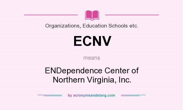 What does ECNV mean? It stands for ENDependence Center of Northern Virginia, Inc.
