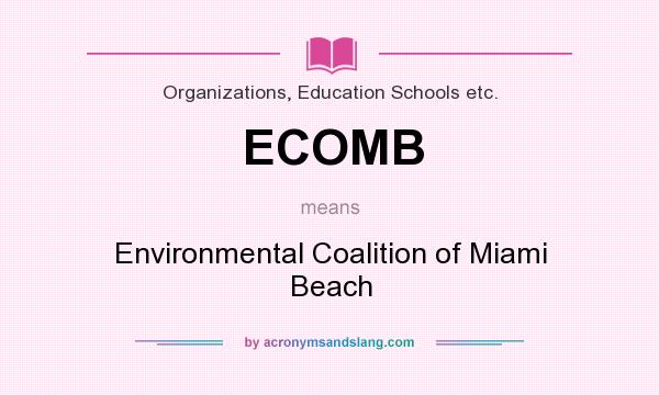 What does ECOMB mean? It stands for Environmental Coalition of Miami Beach
