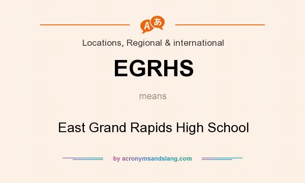 What does EGRHS mean? It stands for East Grand Rapids High School