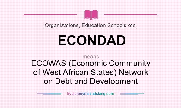 What does ECONDAD mean? It stands for ECOWAS (Economic Community of West African States) Network on Debt and Development