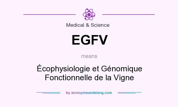 What does EGFV mean? It stands for Écophysiologie et Génomique Fonctionnelle de la Vigne