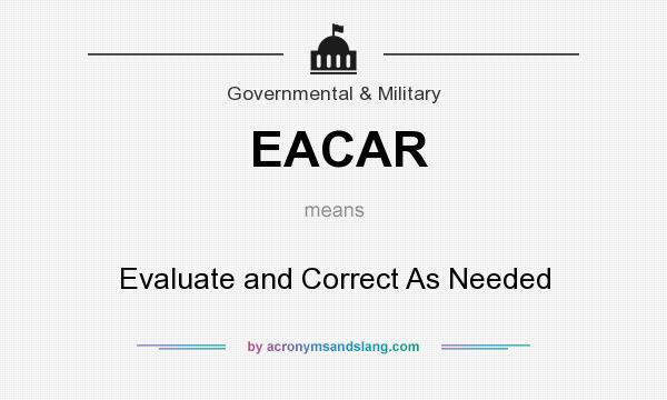 What does EACAR mean? It stands for Evaluate and Correct As Needed