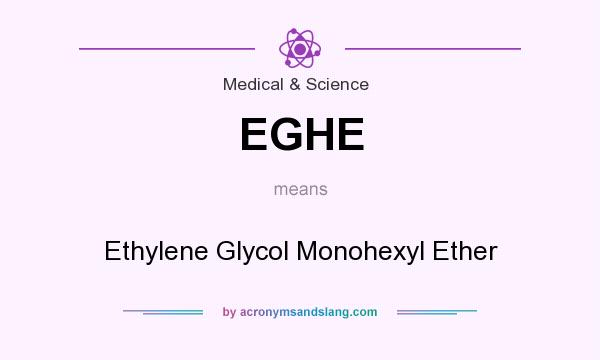 What does EGHE mean? It stands for Ethylene Glycol Monohexyl Ether